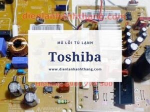 Mã lỗi tủ lạnh Toshiba