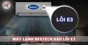 Máy lạnh reetech báo lỗi e3 Điện lạnh Anh Thắng