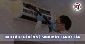 Bao lâu thì nên vệ sinh máy lạnh 1 lần Điện lạnh Anh Thắng