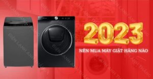 Nên mua máy giặt hãng nào 2023 Điện lạnh Anh Thắng