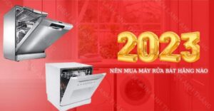 Nên mua máy rửa bát loại nào 2023 Điện lạnh Anh Thắng