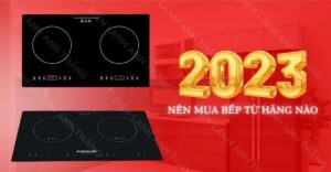 Nên mua bếp từ hãng nào 2023 Điện lạnh Anh Thắng