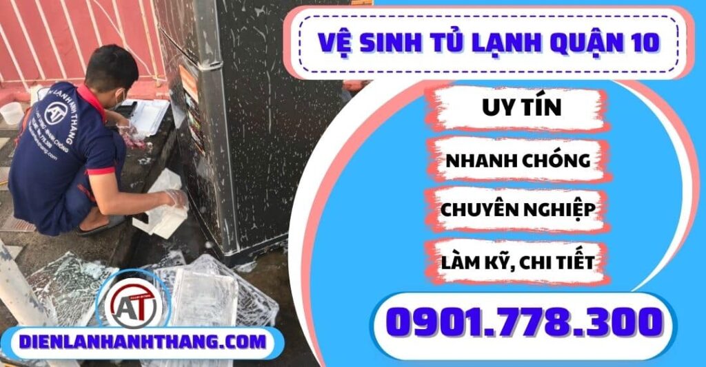 Vệ sinh tủ lạnh quận 10 - Điện lạnh Anh Thắng