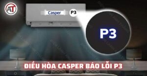 Điều hòa casper báo lỗi p3 Điện lạnh Anh Thắng