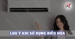 Lưu ý khi sử dụng điều hòa Điện lạnh Anh Thắng
