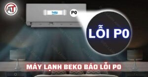 Máy lạnh beko báo lỗi p0 Điện lạnh Anh Thắng