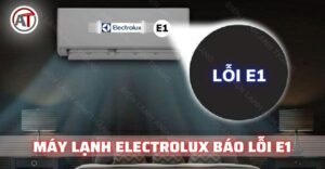 Máy lạnh electrolux báo lỗi e1 Điện lạnh Anh Thắng