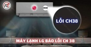 Máy lạnh lg báo lỗi ch 38 Điện lạnh Anh Thắng