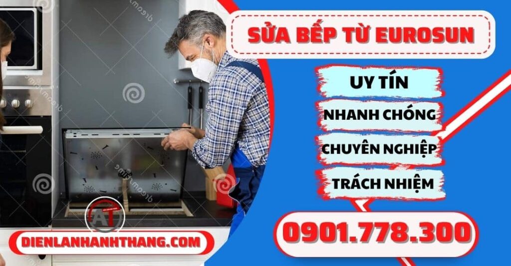 Sửa bếp từ Eurosun - Điện lạnh Anh Thắng