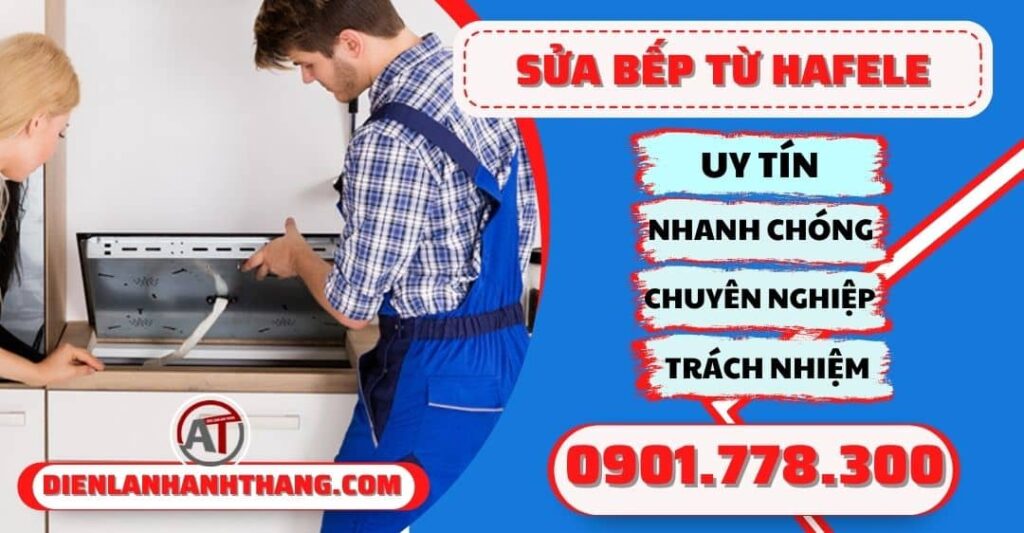 Sửa bếp từ Hafele - Điện lạnh Anh Thắng