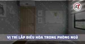 Vị trí lắp điều hòa trong phòng ngủ Điện lạnh Anh Thắng