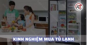 Kinh nghiệm mua tủ lạnh Điện lạnh Anh Thắng