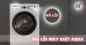 Mã lỗi máy giặt aqua Điện lạnh Anh Thắng