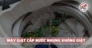 Máy giặt cấp nước nhưng không giặt Điện lạnh Anh Thắng