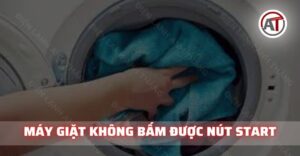 Máy giặt không bấm được nút start Điện lạnh Anh Thắng