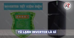 Tủ lạnh inverter là gì Điện lạnh Anh Thắng