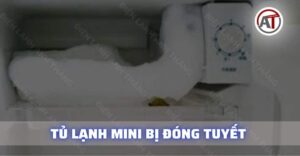 Tủ lạnh mini bị đóng tuyết Điện lạnh Anh Thắng