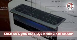 Cách sử dụng máy lọc không khí sharp Điện lạnh Anh Thắng