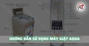 Hướng dẫn sử dụng máy giặt aqua Điện lạnh Anh Thắng