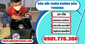 Sửa nồi chiên không dầu Toshiba - Điện lạnh Anh Thắng