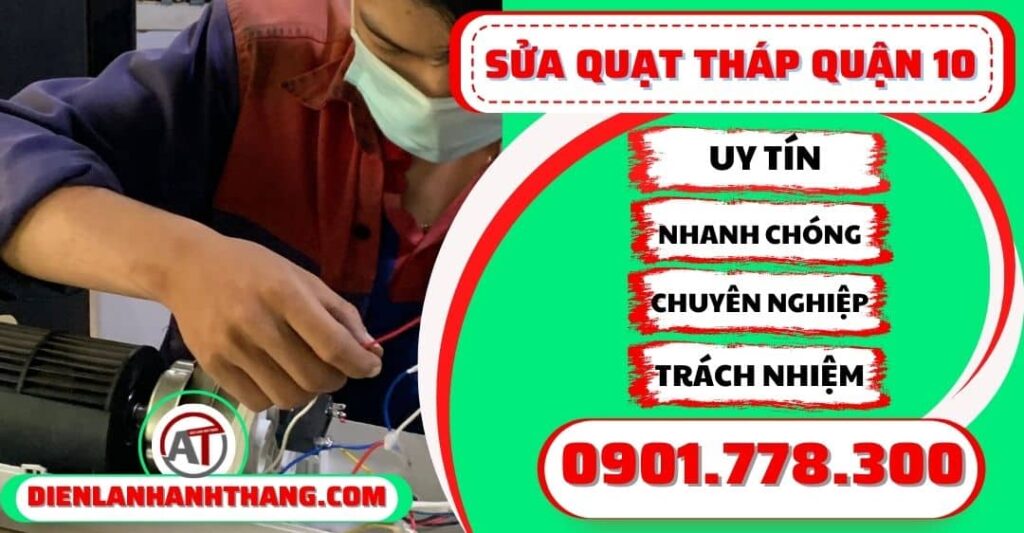 Sửa Quạt Tháp Quận 10 Hiệu Quả, An Toàn Tại Nhà TPHCM 2025 Sửa quạt tháp quận 10 - Điện lạnh Anh Thắng