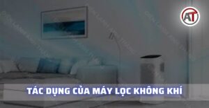 Tác dụng của máy lọc không khí Điện lạnh Anh Thắng