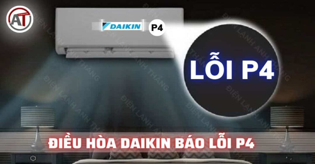 Điều hòa daikin báo lỗi p4 Điện lạnh Anh Thắng