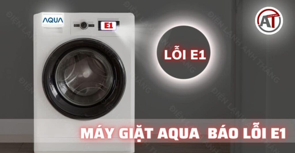 Máy giặt aqua báo lỗi e1 Điện lạnh Anh Thắng