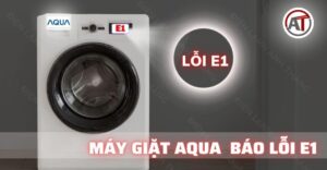 Máy giặt aqua báo lỗi e1 Điện lạnh Anh Thắng