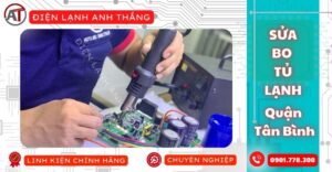 Sửa bo tủ lạnh quận tân bình Điện lạnh Anh Thắng