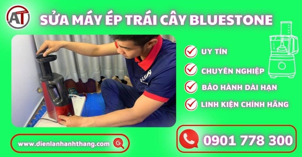 Sửa máy ép trái cây Bluestone Điện lạnh Anh Thắng
