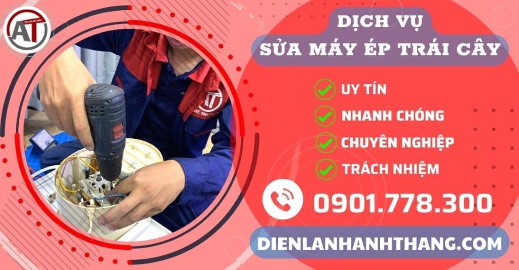 Nhận Sửa Máy Ép Trái Cây Tại Nhà Ở TPHCM 2026 Trung tâm sửa máy ép trái cây Điện lạnh Anh Thắng