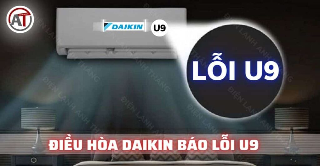 Điều Hòa Daikin Báo Lỗi U9 – Nguyên Nhân Và Cách Sửa Chữa 2026 Điều hòa daikin báo lỗi u9 Điện lạnh Anh Thắng