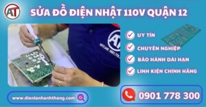 Sửa đồ điện nhật 110v quận 12 Điện lạnh Anh Thắng