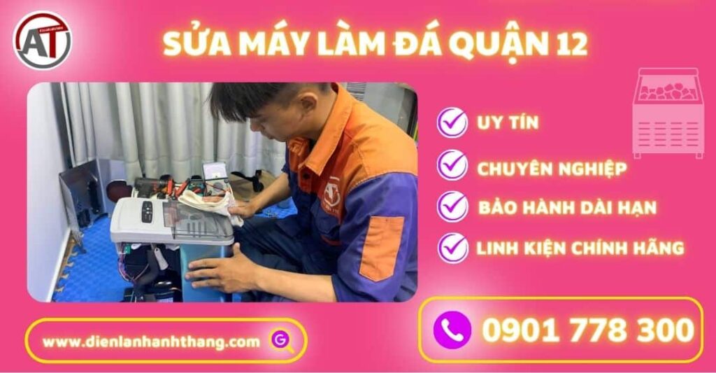 Sửa máy làm đá quận 12 Điện lạnh Anh Thắng