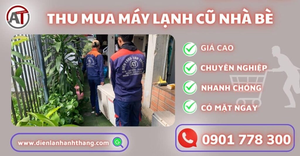 Dịch Vụ Thu Mua Máy Lạnh Cũ Nhà Bè - Nhân Viên Nhiệt Tình 2025 Thu mua máy lạnh cũ nhà bè Điện lạnh Anh Thắng