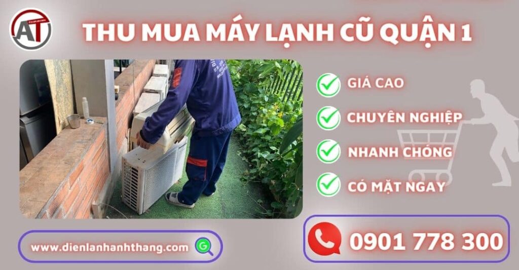Dịch Vụ Thu Mua Máy Lạnh Cũ Quận 1 - Lấy Giá Tốt, Uy Tín 2025 Thu mua máy lạnh cũ quận 1 Điện lạnh Anh Thắng