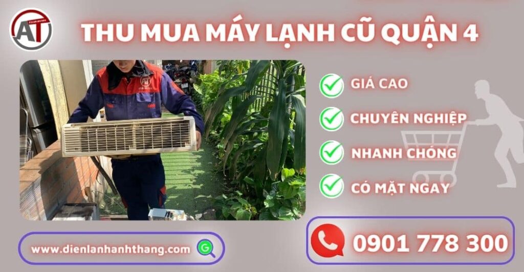 Đơn Vị Thu Mua Máy Lạnh Cũ Quận 4 An Toàn Tại Thành Phố HCM 2025 Thu mua máy lạnh cũ quận 4 Điện lạnh Anh Thắng