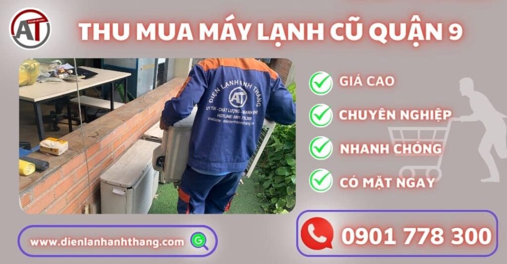 Thu Mua Máy Lạnh Cũ Quận 9 - Giá Cả Hấp Dẫn Chất Lượng 2025 Thu mua máy lạnh cũ quận 9 Điện lạnh Anh Thắng