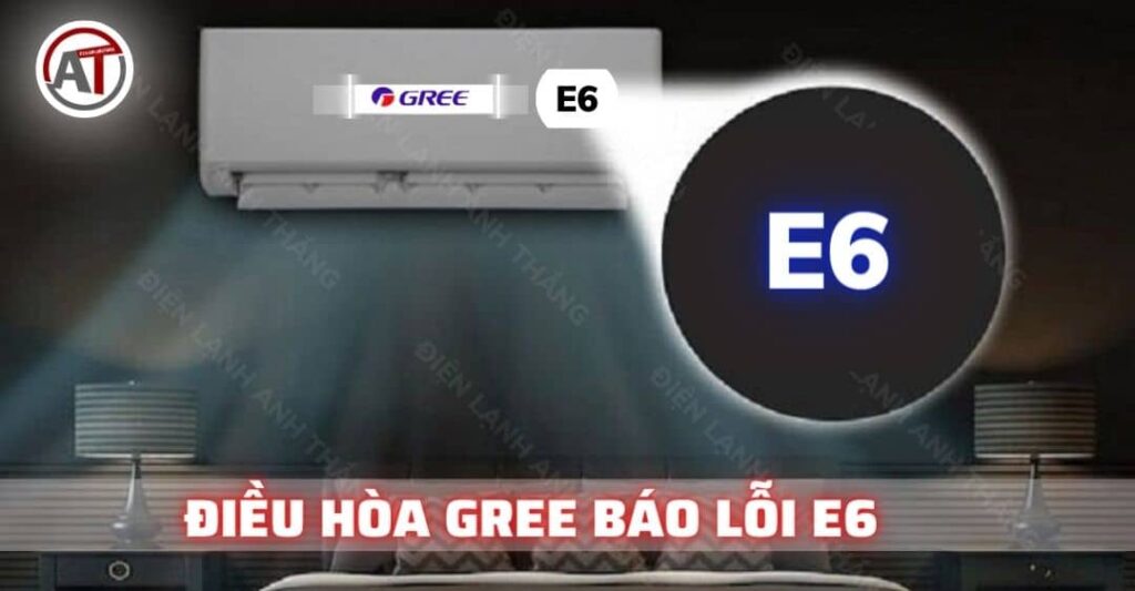 lỗi e6 điều hòa gree Điện lạnh Anh Thắng