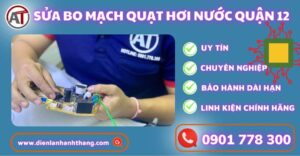 Sửa bo mạch quạt hơi nước quận 12 Điện lạnh Anh Thắng