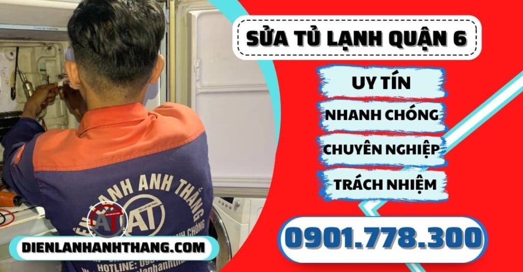 Sửa tủ lạnh quận 6 - Điện lạnh Anh Thắng