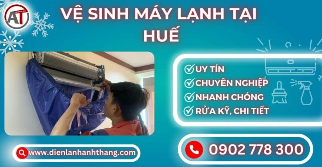 Vệ Sinh Máy Lạnh Tại Huế Uy Tín- Thợ Giỏi Có Mặt Sau 30 Phút 2025 Vệ sinh máy lạnh tại Huế Điện lạnh Anh Thắng