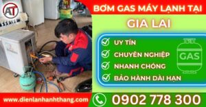 Bơm gas máy lạnh tại Gia lai Điện lạnh Anh Thắng