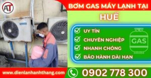 Bơm gas máy lạnh tại Huế Điện lạnh Anh Thắng