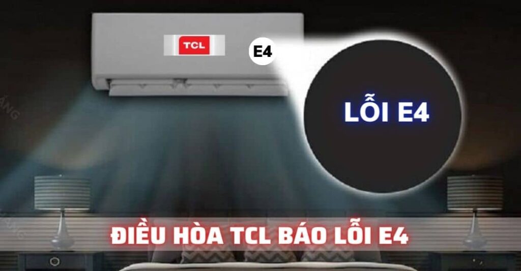 điều hòa tcl báo lỗi e4 Điện lạnh Anh Thắng