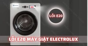 lỗi e20 máy giặt electrolux Điện Lạnh Anh Thắng