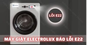 máy giặt electrolux báo lỗi e22 Điện lạnh Anh Thắng