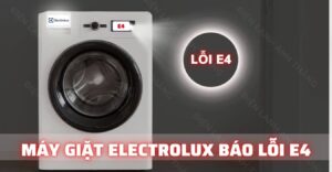 máy giặt electrolux báo lỗi E4 Điện lạnh Anh Thắng