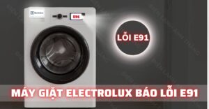 máy giặt electrolux báo lỗi e91 Điện Lạnh Anh Thắng